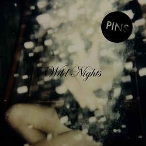 Pins – Wild Nights