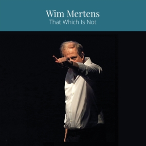 Mertens, Wim – That Which is Not