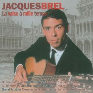 Brel, Jacques – La Valse a Mille Temps