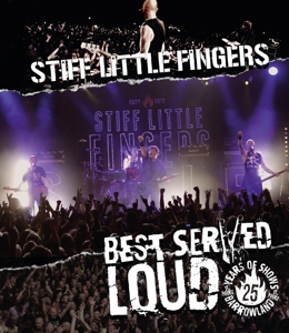 Stiff Little Fingers – Best Served Loud - Live At Barrowland