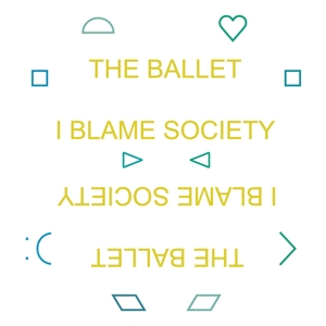 Ballet – I Blame Society