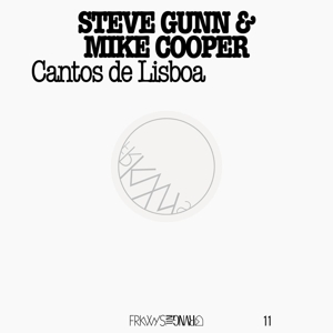 Cooper, Mike & Steve Gunn – Cantos De Lisboa (Frkwys Vol. 11)