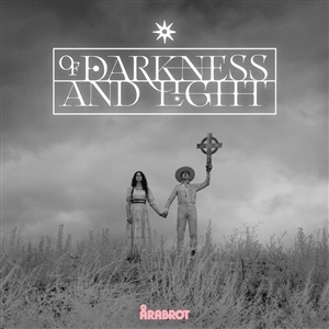Arabrot – Of Darkness and Light