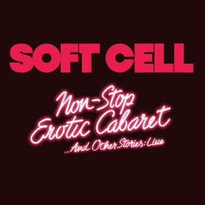 Soft Cell – Non Stop Erotic Cabaret ...and Other Stories: Live
