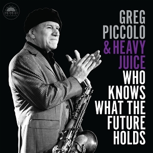 Piccolo, Greg & Heavy Juice – Who Knows What the Future Holds
