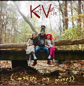 Vile, Kurt – (Watch My Moves)