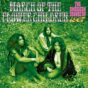 V/A – March of the Flower Children: the American Sounds of 1967