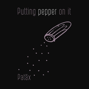 Patax (Jorge Perez) – Putting Pepper On It