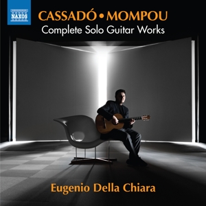 Della Chiara, Eugenio – Federico Mompou - Gaspar Cassado: Complete Solo Guitar Works