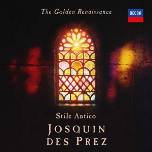 Stile Antico – The Golden Renaissance: Josquin Des Prez