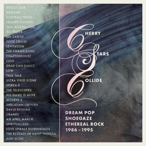 V/A – Cherry Stars Collide - Dream Pop, Shoegaze and Ethereal Rock 1986-1995