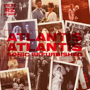 Blaker, Pete & Rheinzand – Atlantis Atlantis - Sonic Refurbished
