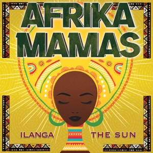 Afrika Mamas – Ilanga - the Sun