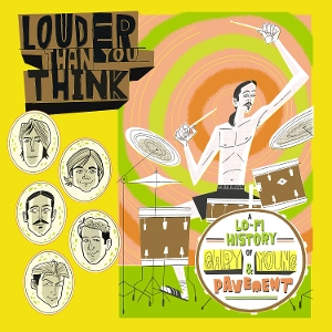 V/A – Louder Than You Think: a Lo-Fi History of Gary Young & Pavement
