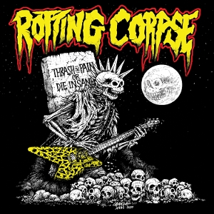 Rotting Corpse – Thrash In Pain or Die Insane