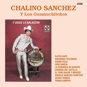 Sanchez, Chalino & Los Guamuchile?Os – Y Sigue La Balacera