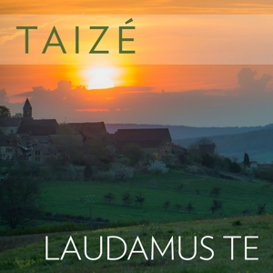 Taize – Laudamus Te