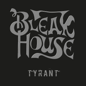 Bleak House – Tyrant
