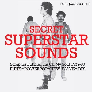 V/A – Soul Jazz Records Presents: Secret Superstar Sounds - Scraping Bubblegum Off My Soul 1977-80
