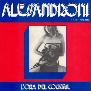 Alessandroni E Il Suo Complesso – L'ora Del Cocktail