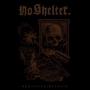 No Shelter – Remission-Resolve