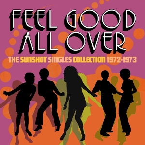 V/A – Feel Good All Over - the Sunshot Singles 1972 -1973