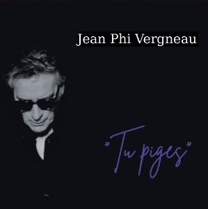 Vergneau, Jean-Phi – Tu Piges