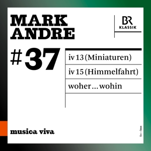 Andre, Mark – Iv 13 (Miniaturen)/Iv 15 (Himmelfahrt)/Woher...Wohin