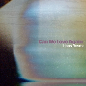 Bosma, Hans – Can We Love Again