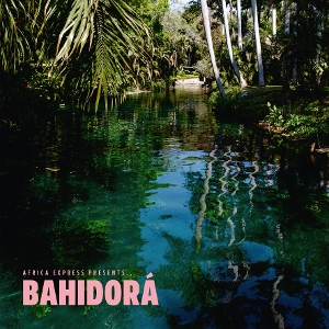 V/A – Africa Express Presents... Bahidora