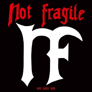 Not Fragile – Who Dares Wins