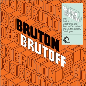V/A – Bruton Brutoff - the Ambient, Electronic...(Clear)