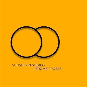 Froese, Jerome – Sunsets In Stereo