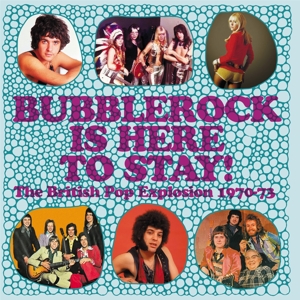 V/A – Bubblerock is Here To Stay! the British Pop Explosion 1970-73