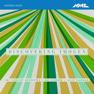 Bbc Concert Orchestra & Bbc Singers & Alice Farnham – Imogen Holst: Discovering Imogen