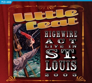 Little Feat – Highwire Act - Live In St. Louis 2003