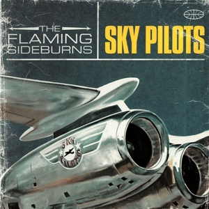 Flaming Sideburns – Sky Pilots