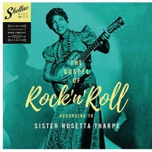 Tharpe, Sister Rosetta – Gospel of Rock'n'roll According To...