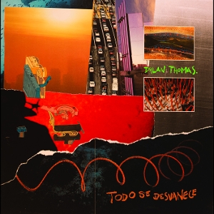Thomas, Dylan – Todo Se Desvanece