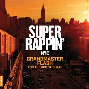 V/A – Super Rappin' Grandmaster Flash and the Roots of Rap