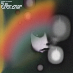 Crosson, Ryan & the Ridgewood Vanguard – We Can Only Ever Be How We Are