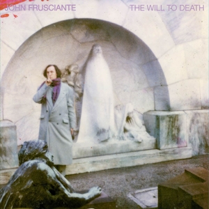 Frusciante, John – Will To Death