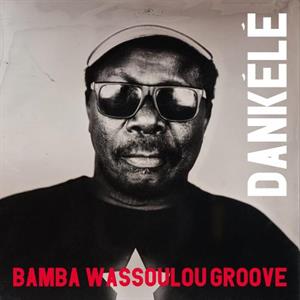 Bamba Wassoulou Groove – Dankele