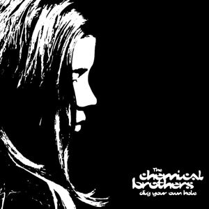 Chemical Brothers – Dig Your Own Hole