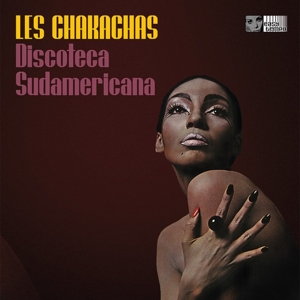 Chakachas, Les – Discoteca Sudamericana