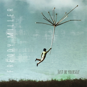 Miller, Freddy – Just Be Yourself