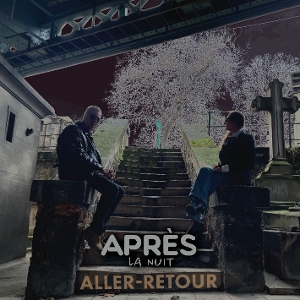 Apres La Nuit – Aller-Retour