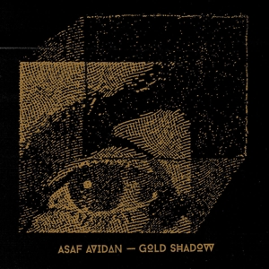 Avidan, Asaf – Gold Shadow
