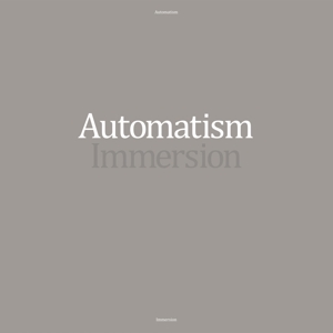 Automatism – Immersion