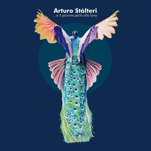Stalteri, Arturo – ...E Il Pavone Parlo Alla Luna